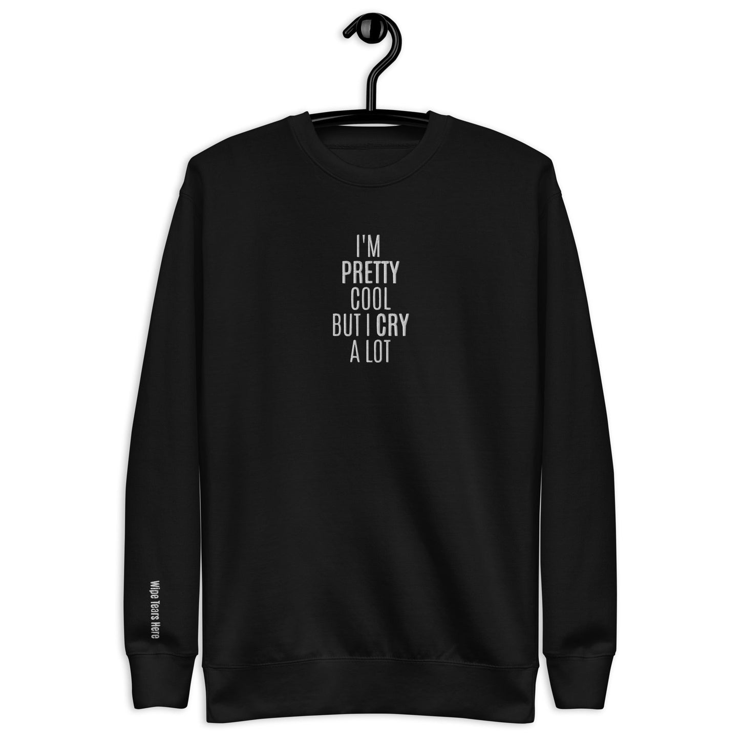 I'm Pretty Cool But I Cry A Lot | Wipe Tears Here - Alpha Clothing